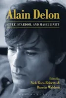 Alain Delon: Delon Delon: styl, hvězdnost a mužnost - Alain Delon: Style, Stardom and Masculinity