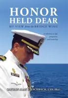 Honor Held Dear (Drahá čest): (Usn (Ret) Captain Alan E. Eschbach) - Honor Held Dear: My View from the Bridge Wing (Usn (Ret) Captain Alan E. Eschbach)