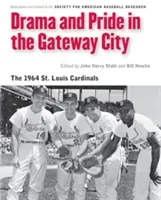 Drama a hrdost v Gateway City: Louis Cardinals 1964 - Drama and Pride in the Gateway City: The 1964 St. Louis Cardinals