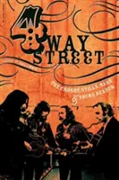 Čtyřproudá ulice: Crosby, Stills, Nash & Young Reader - Four Way Street: The Crosby, Stills, Nash & Young Reader
