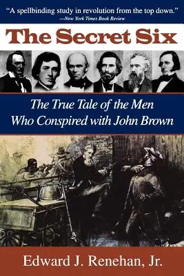 Tajná šestka: Pravdivý příběh mužů, kteří se spikli s Johnem Brownem - Secret Six: The True Tale of the Men Who Conspired with John Brown