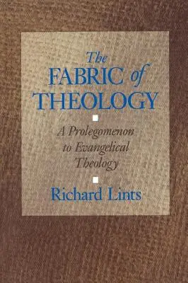Tkanina teologie: Prolegomena k evangelikální teologii: Tkáň: Tkáň pro evangelikální teologii: Tkáň pro evangelikální teologii - The Fabric of Theology: A Prolegomenon to Evangelical Theology