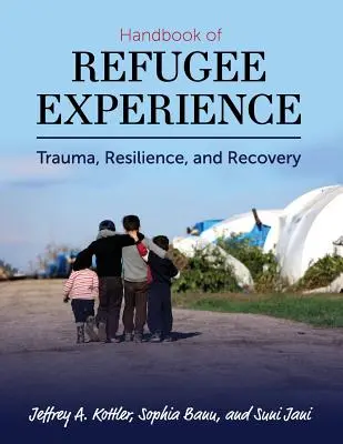 Handbook of Refugee Experience: Trauma, odolnost a zotavení - Handbook of Refugee Experience: Trauma, Resilience, and Recovery