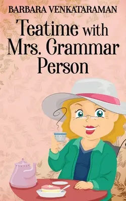 Teatime with Mrs. Grammar Person - Teatime With Mrs. Grammar Person