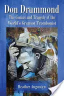 Don Drummond: Genialita a tragédie nejlepšího trombonisty na světě. - Don Drummond: The Genius and Tragedy of the World's Greatest Trombonist