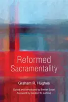 Reformovaná svátostnost - Reformed Sacramentality
