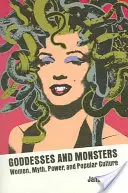 Bohyně a příšery: Ženy, mýtus, moc a lidová kultura - Goddesses and Monsters: Women, Myth, Power, and Popular Culture