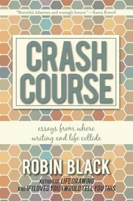 Rychlokurz: Eseje z knihy Kde se střetává psaní a život - Crash Course: Essays from Where Writing and Life Collide