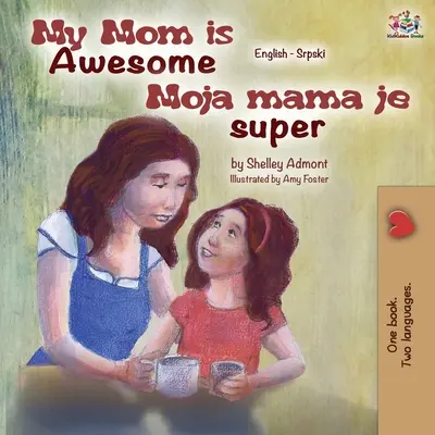Moje máma je úžasná (anglicko-srbská dvojjazyčná kniha) - My Mom is Awesome (English Serbian Bilingual Book)