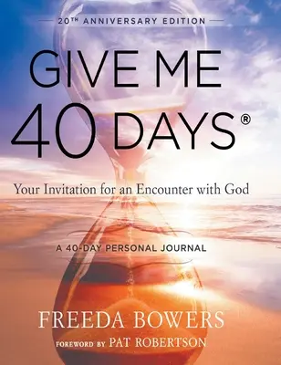 Dej mi 40 dní: Vydání ke 40. výročí: Čtenářská 40denní osobní cesta: Pozvánka na setkání s Bohem: 40denní vydání. - Give Me 40 Days: A Reader's 40 Day Personal Journey-20th Anniversary Edition: Your Invitation For An Encounter With God