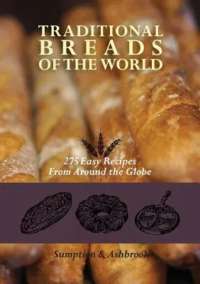 Tradiční chleby světa: 275 snadných receptů z celého světa - Traditional Breads of the World: 275 Easy Recipes from Around the Globe