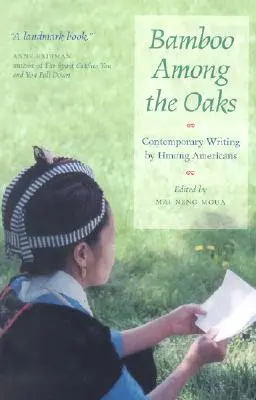 Bambus mezi duby: Současná tvorba amerických Hmongů - Bamboo Among the Oaks: Contemporary Writing by Hmong Americans