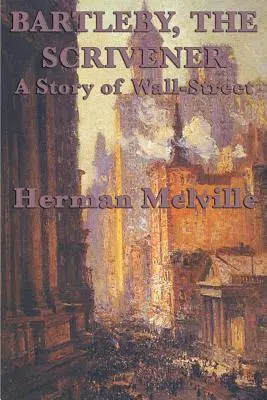 Bartleby, Písař - příběh z Wall Streetu - Bartleby, The Scrivener A Story of Wall-Street