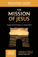 Ježíšovo poslání Průvodce pro objevitele, 14: Vítězství Božího království ve světě zmatku - The Mission of Jesus Discovery Guide, 14: Triumph of God's Kingdom in a World in Chaos