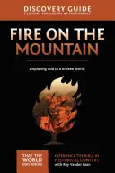 Oheň na hoře Průvodce pro objevitele, 9: Ukázat Boha rozbitému světu - Fire on the Mountain Discovery Guide, 9: Displaying God to a Broken World