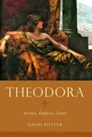 Theodora: Důchodkyně: Jak se změnit: herečka, císařovna, světice - Theodora: Actress, Empress, Saint