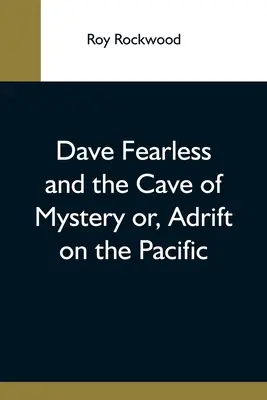 Dave Fearless a jeskyně tajemství aneb, Plavba po Pacifiku - Dave Fearless And The Cave Of Mystery Or, Adrift On The Pacific