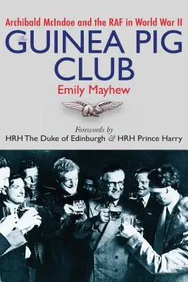 Klub morčat: Archibald McIndoe a RAF za druhé světové války - The Guinea Pig Club: Archibald McIndoe and the RAF in World War II