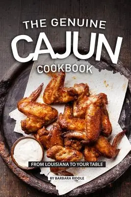Pravá cajunská kuchařka: Z Louisiany až na váš stůl - The Genuine Cajun Cookbook: From Louisiana to Your Table
