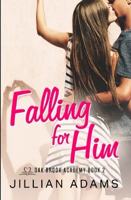 Zamilovat se do něj: Sladká romance pro mladé dospělé - Falling for Him: A Young Adult Sweet Romance
