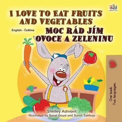 I Love to Eat Fruits and Vegetables (Anglicko-česká dvojjazyčná kniha pro děti) - I Love to Eat Fruits and Vegetables (English Czech Bilingual Book for Kids)