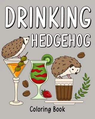 Omalovánky pijáckého ježka - Drinking Hedgehog Coloring Book