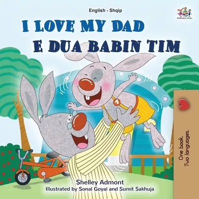 Mám rád svého tátu (anglicko-albánská dvojjazyčná kniha pro děti) - I Love My Dad (English Albanian Bilingual Book for Kids)
