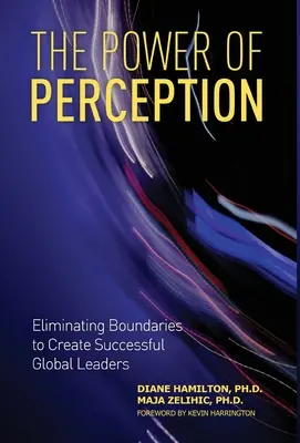 Síla vnímání: Odstraňování hranic pro vytvoření úspěšných globálních lídrů - The Power of Perception: Eliminating Boundaries to Create Successful Global Leaders