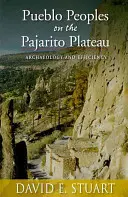 Pueblo Peoples on the Pajarito Plateau: Archeologie a efektivita - Pueblo Peoples on the Pajarito Plateau: Archaeology and Efficiency