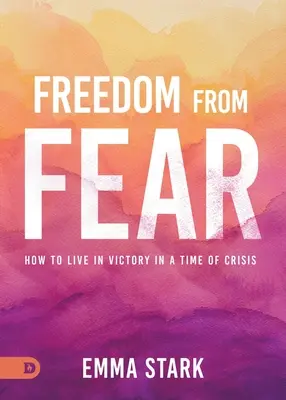 Svoboda od strachu: Jak žít ve vítězství v době krize - Freedom from Fear: How to Live in Victory in a Time of Crisis