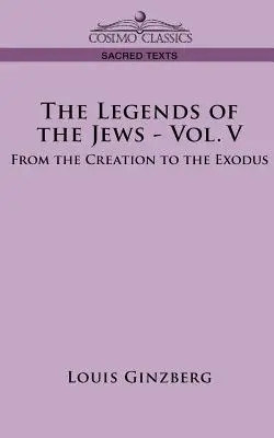 Legendy o Židech - svazek V: Od stvoření po exodus - The Legends of the Jews - Vol. V: From the Creation to the Exodus