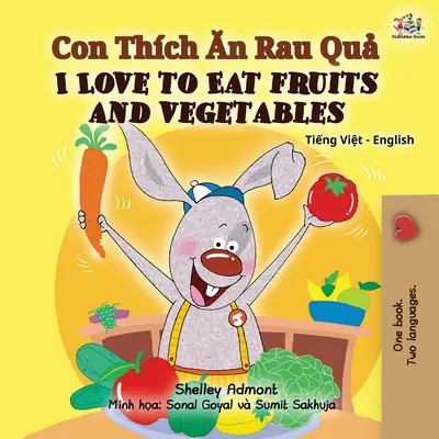 I Love to Eat Fruits and Vegetables (vietnamská anglická dvojjazyčná kniha pro děti) - I Love to Eat Fruits and Vegetables (Vietnamese English Bilingual Book for Kids)
