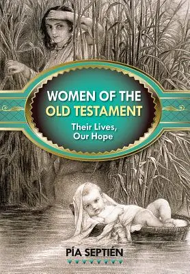 Ženy Starého zákona: Jejich životy, naše naděje - Women of the Old Testament: Their Lives, Our Hope