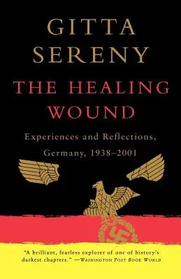 Hojící se rána: Zkušenosti a úvahy, Německo, 1938-2001 - The Healing Wound: Experiences and Reflections, Germany, 1938-2001
