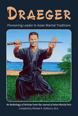 Draeger: Průkopník v asijských bojových tradicích. - Draeger: Pioneering Leader in Asian Martial Traditions