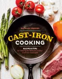 Vaření z litiny: Recepty a tipy, jak co nejlépe využít litinové nádobí - Cast-Iron Cooking: Recipes & Tips for Getting the Most Out of Your Cast-Iron Cookware