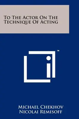Herci o technice herectví - To The Actor On The Technique Of Acting