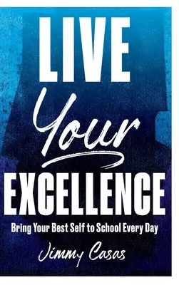 Žijte svou dokonalost: Přineste do školy každý den své nejlepší já - Live Your Excellence: Bring Your Best Self to School Every Day