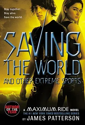 Záchrana světa a jiné extrémní sporty: A Maximum Ride Novel - Saving the World and Other Extreme Sports: A Maximum Ride Novel