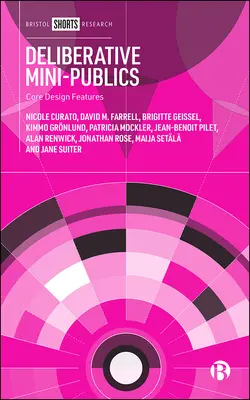 Deliberativní minipublika: Základní designové prvky - Deliberative Mini-Publics: Core Design Features