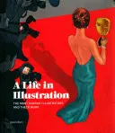 Život v ilustraci: Nejslavnější ilustrátoři a jejich díla - A Life in Illustration: The Most Famous Illustrators and Their Work