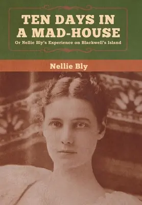 Deset dní v šíleném domě - Ten Days in a Mad-House