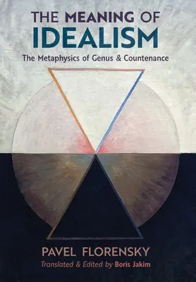 Smysl idealismu: Idealismus: metafyzika rodu a podoby. - The Meaning of Idealism: The Metaphysics of Genus and Countenance
