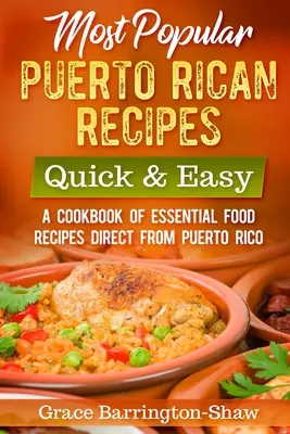 Nejoblíbenější portorikánské recepty - Rychle a snadno: Kuchařka základních jídelních receptů přímo z Portorika - Most Popular Puerto Rican Recipes - Quick & Easy: A Cookbook of Essential Food Recipes Direct from Puerto Rico