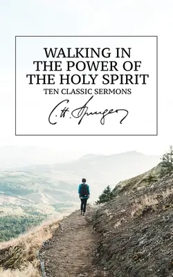 Chůze v síle Ducha svatého: V duchu svatém: deset klasických kázání - Walking in the Power of the Holy Spirit: Ten Classic Sermons