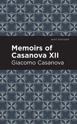 Casanovovy paměti, svazek XII - Memoirs of Casanova Volume XII