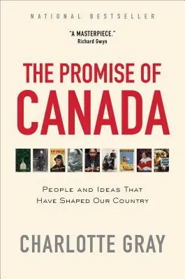 Příslib Kanady: Lidé a myšlenky, které utvářely naši zemi. - The Promise of Canada: People and Ideas That Have Shaped Our Country