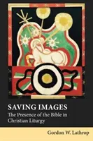 Spásné obrazy: Přítomnost Bible v křesťanské liturgii - Saving Images: The Presence of the Bible in Christian Liturgy