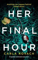 Její poslední hodina: Naprosto neodolatelný mysteriózní thriller - Her Final Hour: An absolutely unputdownable mystery thriller