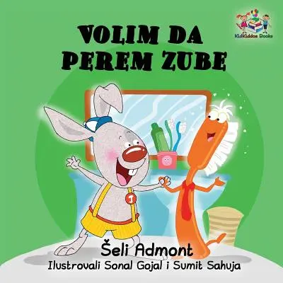 Rád si čistím zuby (srbská jazyková knížka pro děti): Srbská knížka pro děti - Love to Brush My Teeth (Serbian language children's book): Serbian book for kids